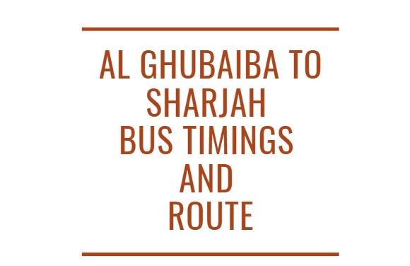 Al Ghubaiba to Sharjah Bus Timings and Route