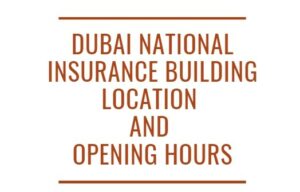 Dubai National Insurance Building Location and Opening Hours