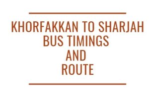 Khorfakkan to Sharjah Bus Timings and Route