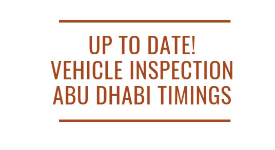 Up to Date! Vehicle Inspection Abu Dhabi Timings